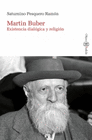 MARTIN BUBER EXISTENCIA DIALOGICA Y RELIGION