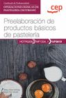 MANUAL PREELABORACION DE PRODUCTOS BASICOS DE PASTELERIA (UF0819) CERT