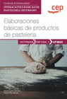 MANUAL ELABORACIONES BASICAS DE PRODUCTOS DE PASTELERIA (UF0820) CERTI