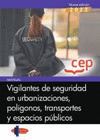 MANUAL. VIGILANTES DE SEGURIDAD EN URBANIZACIONES, POLÍGONOS, TRANSPORTES Y ESPACIOS PÚBLICOS