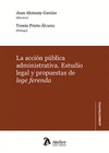 LA ACCION PUBLICA ADMINISTRATIVA ESTUDIO LEGAL Y PROPUESTAS DE LEGE FE
