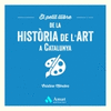 PETIT LLIBRE DE LA HISTORIA DE L ART A CATALUNYA (CAT)