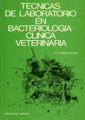 TECNICAS DE LABORATORIO PARA BACTERIOLOGIA CLINICA VETERINARIA