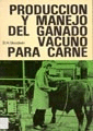 PRODUCCION Y MANEJO DE GANADO VACUNO PARA CARNE
