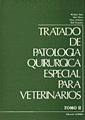 TRATADO DE PATOLOGIA QUIRURGICA ESPECIAL PARA VETERINARIOS. TOMO II
