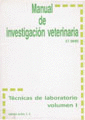 MANUAL DE INVESTIGACION VETERINARIA. TECNICAS DE LABORATORIO VOLUMEN I