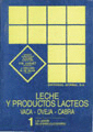 LECHE Y PRODUCTOS LACTEOS. VACA, OVEJA Y CABRA. VOLUMEN 1: LA LECHE. DE LA MAMA A LA LECHERIA