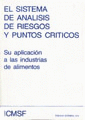 EL SISTEMA DE AN�LISIS DE RIESGOS Y PUNTOS CR�TICOS: SU APLICACI�N A LAS INDUSTRIAS DE ALIMENTOS