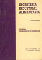 INGENIERIA INDUSTRIAL ALIMENTARIA. VOLUMEN I. PROCESOS FISICOS DE CONSERVACION