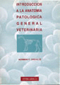 INTRODUCCION A LA ANATOMIA PATOLOGICA GENERAL VETERINARIA