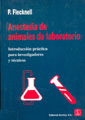 ANESTESIA DE ANIMALES DE LABORATORIO INTRODUCCION PRACTICA PARA INVESTIGADORES Y TECNICOS