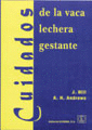 CUIDADOS DE LA VACA  LECHERA GESTANTE