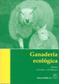 GANADERIA ECOLOGICA. PRINCIPIOS, CONSEJOS PRACTICOS, BENEFICIOS