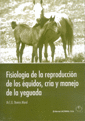 FISIOLOGIA DE LA REPRODUCCION DE LOS EQUIDOS, CRIA Y MANEJO DE LA YEGUADA