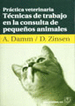 PRACTICA VETERINARIA. TECNICAS DE TRABAJO EN LA CONSULTA DE PEQUE�OS ANIMALES