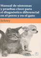 MANUAL DE SINTOMAS Y PRUEBAS CLAVE PARA EL DIAGNOSTICO DIFERENCIAL EN EL PERRO Y EN EL GATO