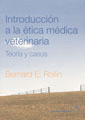 INTRODUCCI�N A LA ETICA MEDICA VETERINARIA. TEOR�A Y CASOS