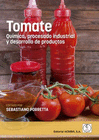 TOMATE. QU�MICA, PROCESADO INDUSTRIAL Y DESARROLLO DE PRODUCTOS
