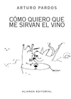 CMO QUIERO QUE ME SIRVAN EL VINO