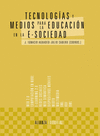 TECNOLOG�AS Y MEDIOS PARA LA EDUCACI�N EN LA E-SOCIEDAD