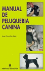 MANUAL DE PELUQUERIA CANINA