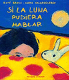 SI LA LUNA PUDIERA HABLAR