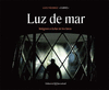 LUZ DE MAR (IMAGENES A LA LUZ DE LOS FAROS)