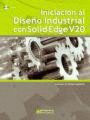 INICIACION AL DISEO INDUSTRIAL CON SOLIDEDGE V20. INCLUYE CD-ROM