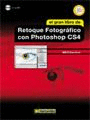 EL GRAN LIBRO DE RETOQUE FOTOGRAFICO CON PHOTOSHOP CS4. INCLUYE CD-ROM
