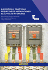 EJERCICIOS Y PRCTICAS RESUELTAS DE INSTALACIONES ELCTRICAS INTERIORES. CFGM Y GS.