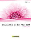 EL GRAN LIBRO DE 3DS MAX 2014. INCLUYE CD-ROM