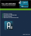 TALLER DE ARDUINO: UN ENFOQUE PR�CTICO PARA PRINCIPIANTES