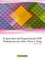 EL GRAN LIBRO DE PROGRAMACI�N PHP PROFESIONAL CON SLIM, PARIS Y TWIG