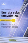 ENERGIA SOLAR FOTOVOLTAICA (CALCULO DE UNA INSTALACION AISLADA) 3ED