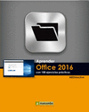 APRENDE OFFICE 2016 CON 100 EJERCICIOS PRCTICOS