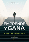 EMPRENDE Y GANA MOTIVACION + CONFIANZA = EXITO