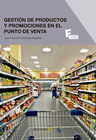 GESTION DE PRODUCTOS Y PROMOCIONES EN EL PUNTO DE VENTA. CFGS.