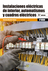 INSTALACIONES ELCTRICAS DE INTERIOR, AUTOMATISMOS Y CUADROS ELCTRICOS. 3ED. CFGM Y GS