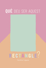 QU� DEU SER AQUEST RECTANGLE?