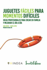 JUGUETES FACILES PARA MOMENTOS DIFICILES