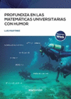 PROFUNDIZA EN LAS MATEMATICAS UNIVERSITARIAS CON HUMOR