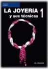 LA JOYERIA Y SUS TECNICAS. TOMO 1