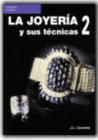 LA JOYERIA Y SUS TECNICAS. TOMO 2