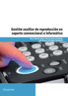 GESTI�N AUXILIAR DE REPRODUCCI�N EN SOPORTE CONVENCIONAL O INFORM�TICO