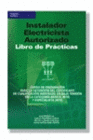 INSTALADOR ELECTRICISTA AUTORIZADO. LIBRO DE PRCTICAS