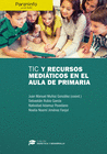 TIC Y RECURSOS MEDITICOS EN EL AULA DE PRIMARIA // COLECCIN: DIDCTICA Y DESAR