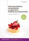 PROCESOS BSICOS DE PASTELERA Y REPOSTERA. POSTRES EN RESTAURACIN 2. EDICIN 2019. CFGM.