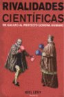 RIVALIDADES�CIENTIFICAS.�DE�GALILEO�AL�PROYECTO�GENOMA�HUMANO.