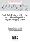 SOCIEDAD, HISTORIA Y DERECHO EN LA FILOSOF�A POL�TICA DE JOS� ORTEGA Y GASSET