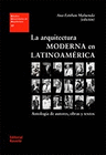 ARQUITECTURA MODERNA EN LATINOAMERICA ANTOLOGIA DE AUTORES OBRAS